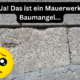 Ja! Das ist ein Mauerwerk Baumangel...