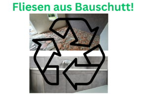 Fliesen aus Bauschutt!