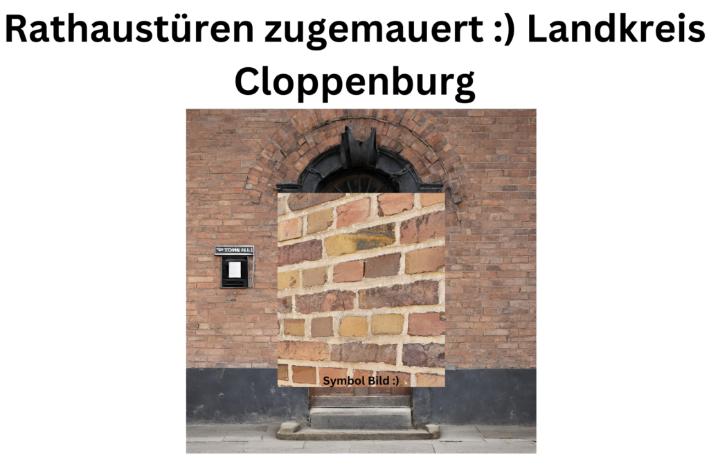 Rathaustüren zugemauert ) Landkreis Cloppenburg