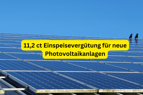 11,2 ct Einspeisevergütung für neue Photovoltaikanlagen