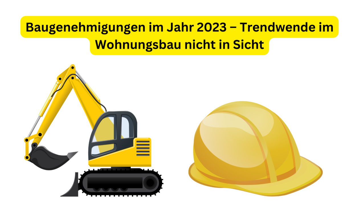Baugenehmigungen im Jahr 2023 – Trendwende im Wohnungsbau nicht in Sicht