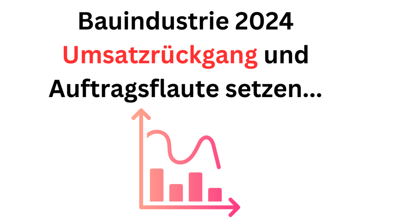 Bauindustrie in Deutschland Umsatzrückgang und Auftragsflaute setzen sich fort