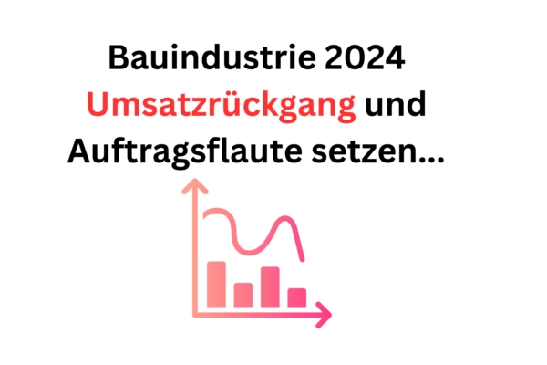 Bauindustrie in Deutschland Umsatzrückgang und Auftragsflaute setzen sich fort