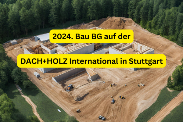 Bau BG auf der DACH+HOLZ International in Stuttgart