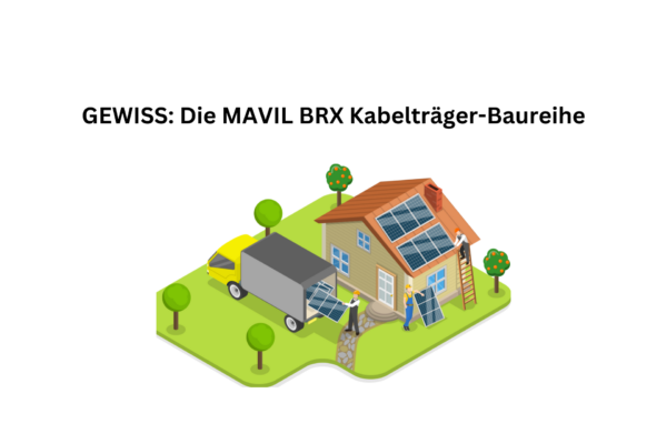 GEWISS: Die MAVIL BRX Kabelträger-Baureihe