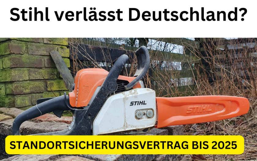 STANDORTSICHERUNGSVERTRAG Stihl bis 2025 wandert die Firma dann aus