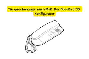 Türsprechanlagen nach Maß Der DoorBird 3D-Konfigurator