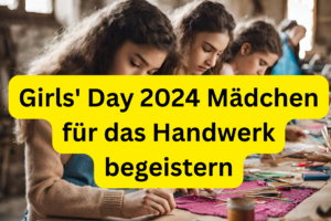 Girls' Day 2024 Mädchen für das Handwerk begeistern