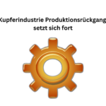 Kupferindustrie Produktionsrückgang setzt sich fort