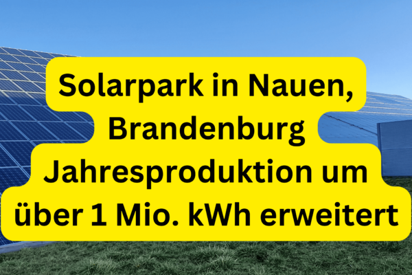 Solarpark in Nauen, Brandenburg Jahresproduktion um über 1 Mio. kWh erweitert