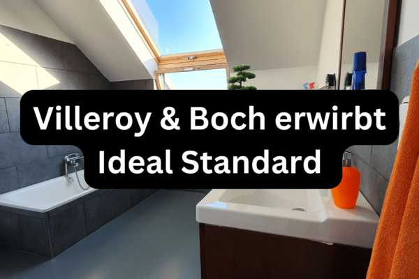 Villeroy & Boch erwirbt Ideal Standard