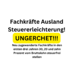 Fachkräfte Ausland Steuererleichterung!