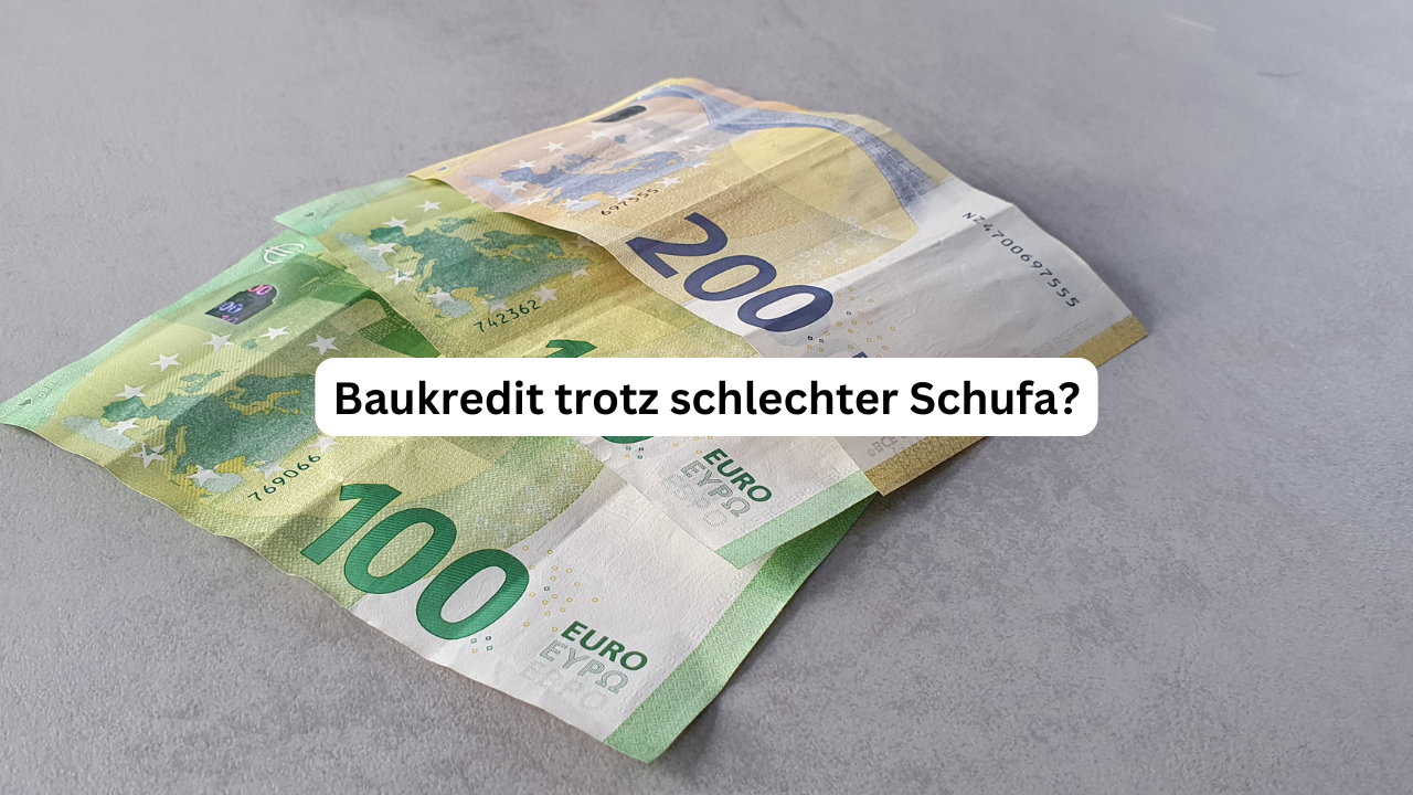 Baukredit trotz schlechter Schufa?